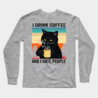 I Drink Coffee and I Hate People Cat Long Sleeve T-Shirt